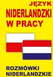 Język niderlandzki w pracy. Rozmówki niderlandzkie