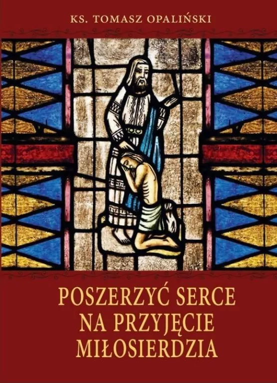 Poszerzyć serce na przyjęcie miłosierdzia - tantis.pl