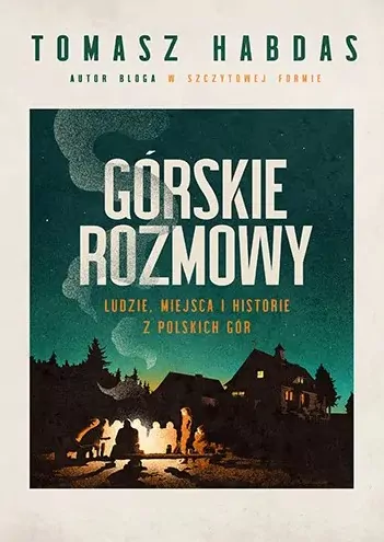 Górskie rozmowy. Ludzie, miejsca i historie z polskich gór - tantis.pl