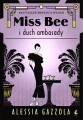 Miss Bee T.3 Miss Bee i duch ambasady - tantis.pl