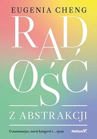 Radość z abstrakcji. O matematyce, teorii, kategorii i... życiu - tantis.pl