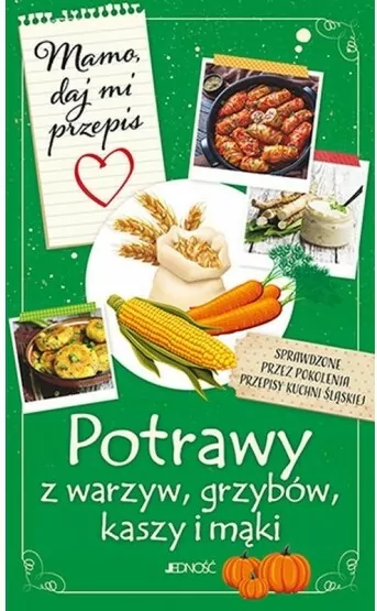 Potrawy z warzyw, grzybów, kaszy i mąki. Mamo, daj mi przepis - tantis.pl