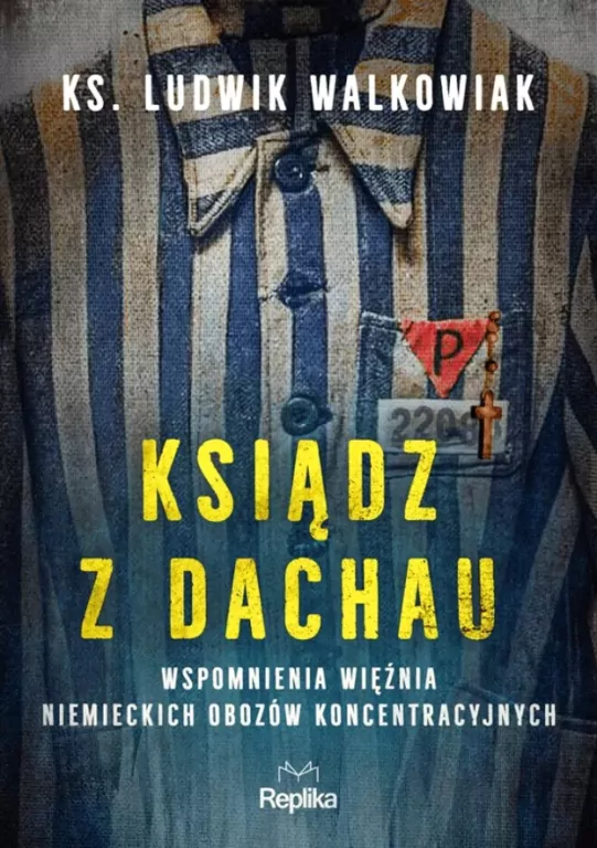 Ksiądz z Dachau. Wspomnienia więźnia niemieckich obozów koncentracyjnych - tantis.pl