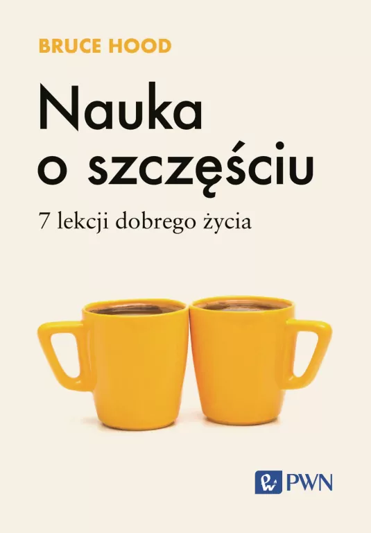Nauka o szczęściu. 7 lekcji dobrego życia - tantis.pl