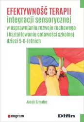 Efektywność terapii integracji sensorycznej w usprawnianiu rozwoju ruchowego i kształtowaniu gotowości szkolnej dzieci 5-6 - letnich