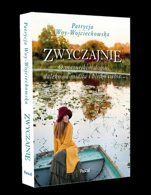 Zwyczajnie. O mazurskim domu, daleko od miasta i blisko siebie - tantis.pl