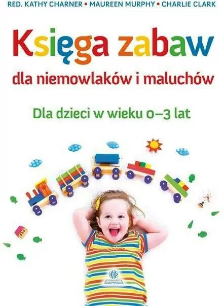 Księga zabaw dla niemowlaków i maluchów 0-3 lat - tantis.pl
