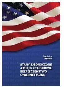 Stany Zjednoczone a międzynarodowe bezpieczeństwo cybernetyczne