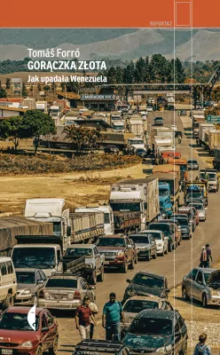 Gorączka złota. Jak upadła Wenezuela