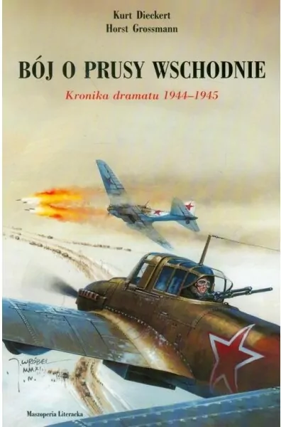 Bój o Prusy Wschodnie Kronika dramatu 1944-1945 - tantis.pl