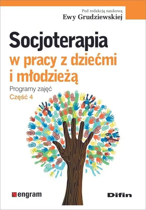 Socjoterapia w pracy z dziećmi i młodzieżą. Programy zajęć. Część 4 - tantis.pl