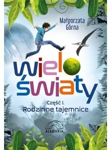 Rodzinne tajemnice. Wieloświaty. Część 1 - tantis.pl