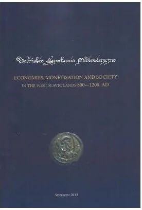 Economies, monetisation and society in the West Slavic lands 800-1200 AD - tantis.pl