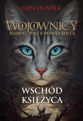 Wschód księżyca. Wojownicy Nowa przepowiednia. Tom 8