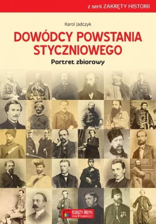 Dowódcy powstania styczniowego. Portret zbiorowy - tantis.pl