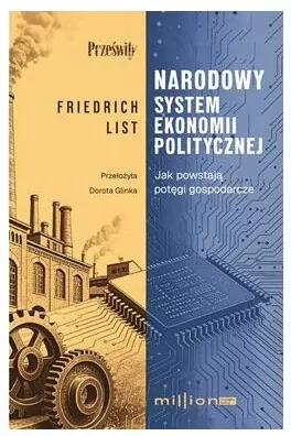 Narodowy system ekonomii politycznej. Jak powstają potęgi gospodarcze - tantis.pl