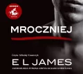 Mroczniej. Ciemniejsza strona Greya oczami Christiana. Pięćdziesiąt odcieni. Audiobook - tantis.pl