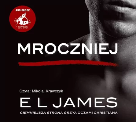 Mroczniej. Ciemniejsza strona Greya oczami Christiana. Pięćdziesiąt odcieni. Audiobook