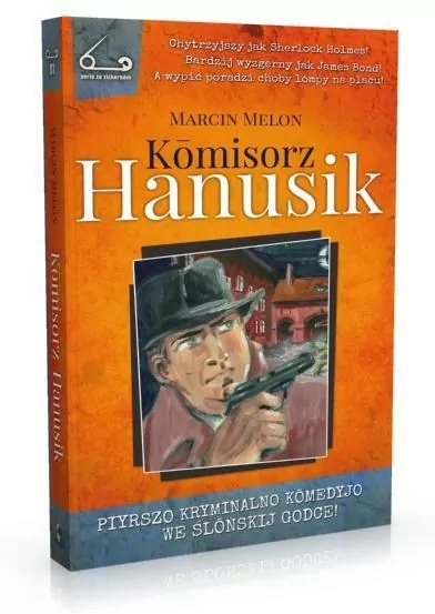 Komisorz Hanusik. We tajnyj sużbie ślonskij nacyje. Seria z zicherkom. Tom 1 - tantis.pl