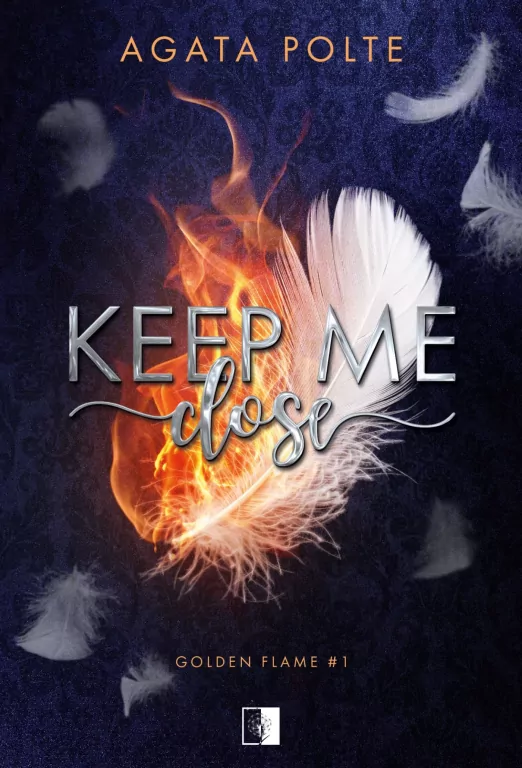 Keep Me Close. Golden Flame. Tom 1 - tantis.pl