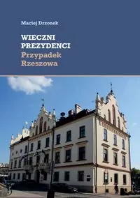 Wieczni prezydenci. Przypadek Rzeszowa - tantis.pl