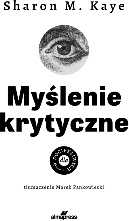 Myślenie krytyczne. Dla dociekliwych. Dla dociekliwych - tantis.pl
