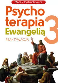 Psychoterapia Ewangelią 3. Reaktywacja - tantis.pl