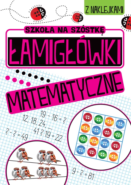 Łamigłówki matematyczne. Szkoła na szóstkę - tantis.pl