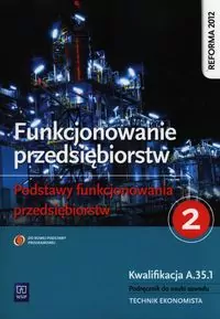 Funkcjonowanie przedsiębiorstw. Podstawy funkcjonowania przedsiębiorstw. Technik ekonomista - tantis.pl