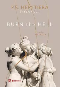 Burn the Hell. Runda trzecia. Trylogia Hell. Tom 3 - tantis.pl
