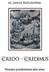 CREDO CREDIMUS. Wymiary przedmiotowe aktu wiary