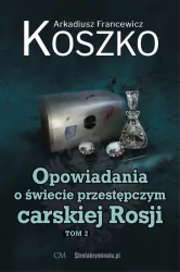 Opowiadania o świecie przestępczym carskiej Rosji. Tom 2