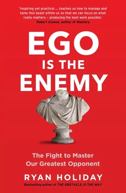 Ego is the Enemy. The Fight to Master Our Greatest Opponent - tantis.pl