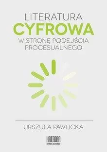 Literatura cyfrowa. W stronę podejścia.. - tantis.pl