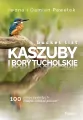 Kaszuby i Bory Tucholskie. Bucket list - tantis.pl