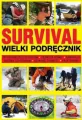 Survival. Wielki podręcznik. Wytrzymałość psychiczna. Pierwsza pomoc. Nawigacja. Budowa schronienia. Szukanie żywności. Przetrwanie - tantis.pl