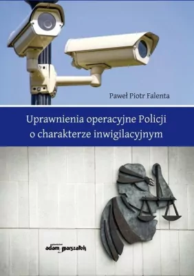 Uprawnienia operacyjne Policji o charakterze inwigilacyjnym