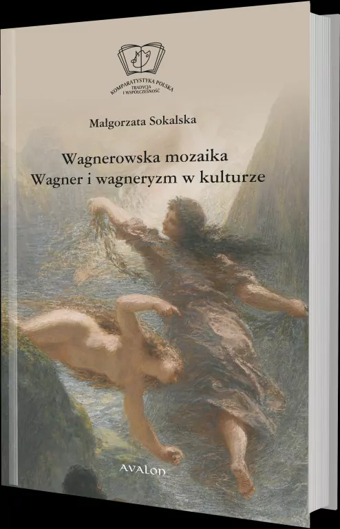 Wagnerowska mozaika Wagner i wagneryzm w kulturze - tantis.pl