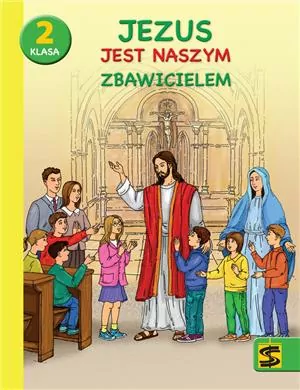 Jezus jest naszym Zbawicielem 2. Podręcznik z ćwiczeniami do nauki religii dla II klasy szkoły podstawowej - tantis.pl