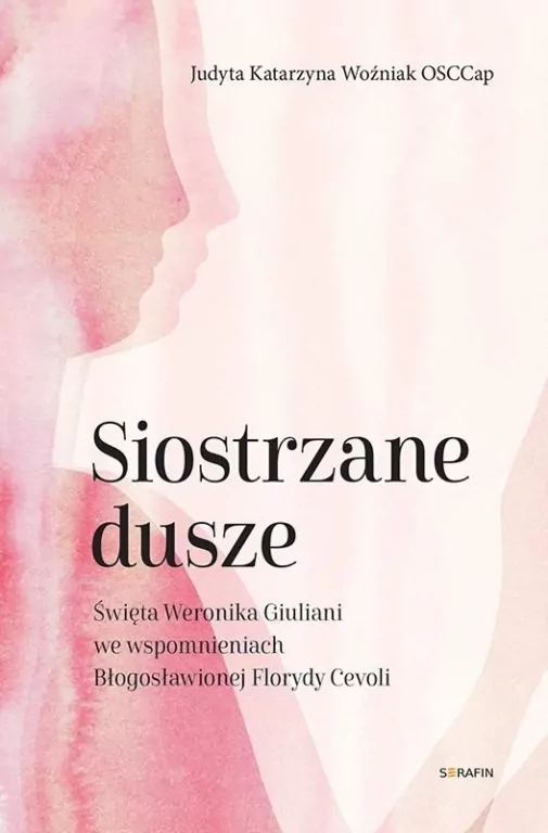Siostrzane dusze Św. Weronika Giuliani... - tantis.pl
