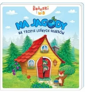 Na jagody. Na tropie leśnych skarbów. Bobaski i Miś - tantis.pl