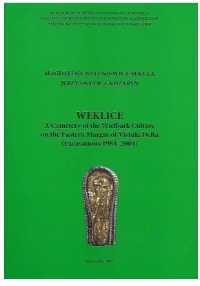 Weklice. A Cemetery of the Wielbark Culture on the Eastern Margin of Vistula Delta (Excavations 1984-2004) - tantis.pl