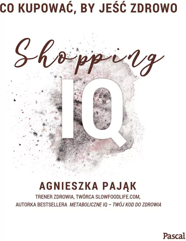 Co kupować, by jeść zdrowo. Shopping IQ - tantis.pl