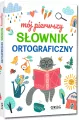 Mój pierwszy słownik ortograficzny - tantis.pl