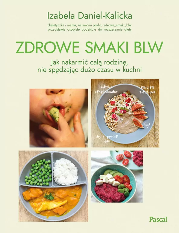 Zdrowe smaki BLW. Jak nakarmić całą rodzinę, nie spędzając dużo czasu w kuchni - tantis.pl