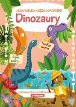 Dinozaury. Moja wielka księga odpowiedzi - tantis.pl