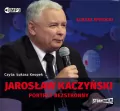 Jarosław Kaczyński Portret bezstronny. Audiobook - tantis.pl