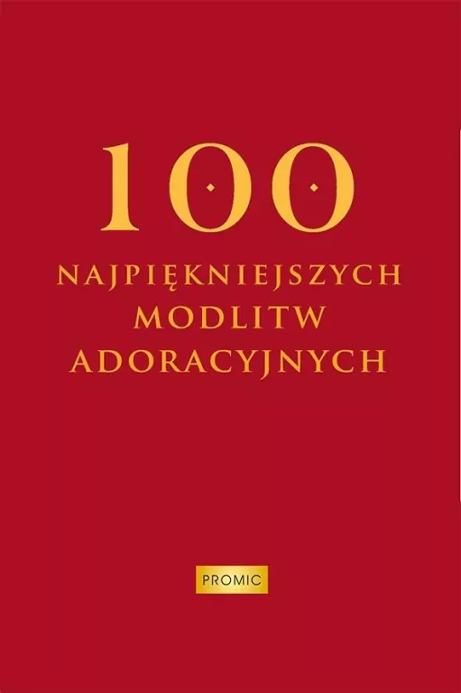 100 najpiękniejszych modlitw adoracyjnych - tantis.pl