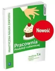 Pracownia produkcji cukierniczej. Kwalifikacja T.4