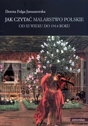 Jak czytać malarstwo polskie.  Od XI wieku do 1914 roku - tantis.pl